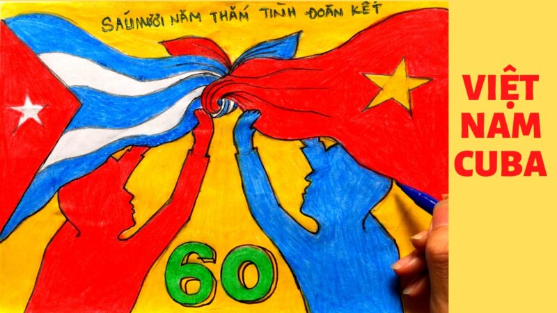 Vẽ tranh tình hữu nghị Việt Nam và Cuba ý nghĩa