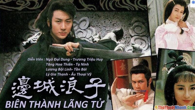 Phim kiếm hiệp TVB - Biên Thành Lãng Tử