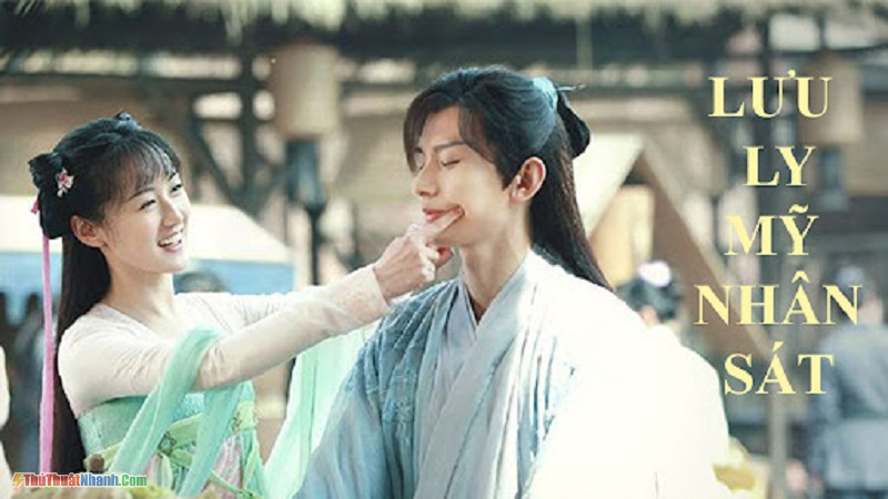Phim ngôn tình chuyển thể - Lưu Ly Mỹ Nhân Sát – Love And Redemption