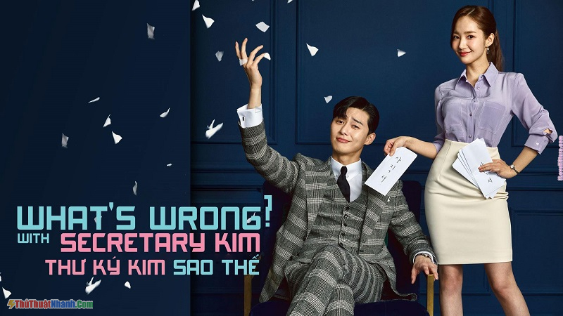 What's Wrong With Secretary Kim - Thư Ký Kim Sao Thế