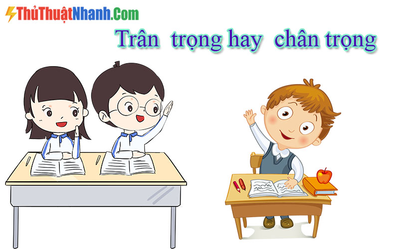 Trân trọng hay chân trọng