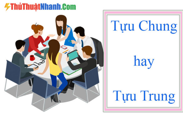 tựu trung hay tựu chung