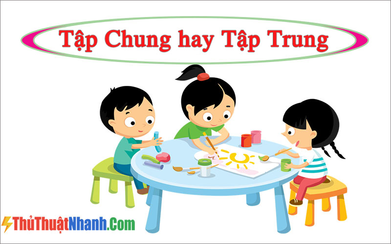 Tập Chung hay Tập Trung