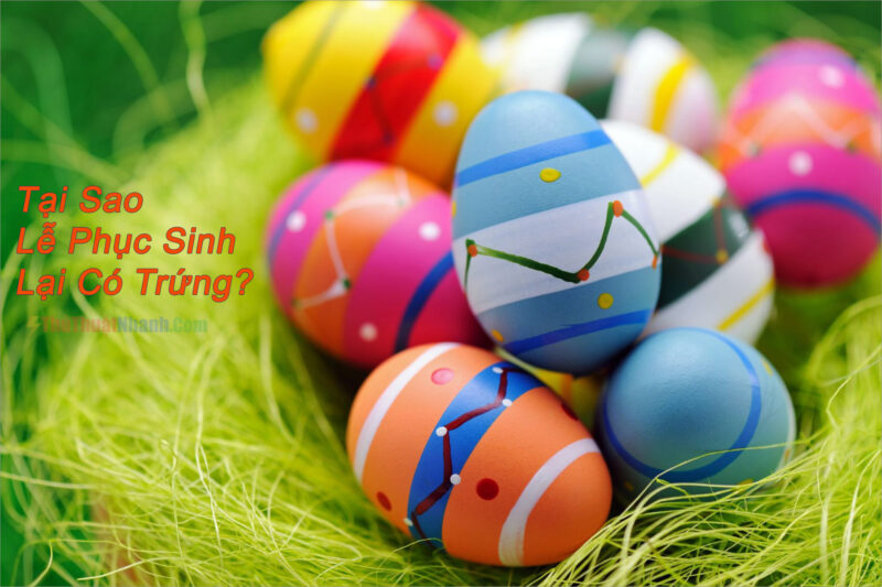 Tại sao Lễ Phục Sinh lại có trứng